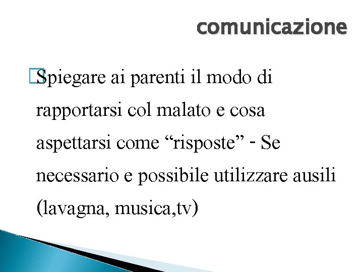 comunicazione � Spiegare ai parenti il modo di rapportarsi col malato e cosa aspettarsi