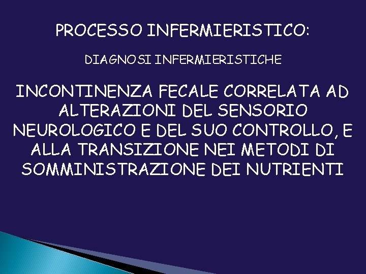 PROCESSO INFERMIERISTICO: DIAGNOSI INFERMIERISTICHE INCONTINENZA FECALE CORRELATA AD ALTERAZIONI DEL SENSORIO NEUROLOGICO E DEL