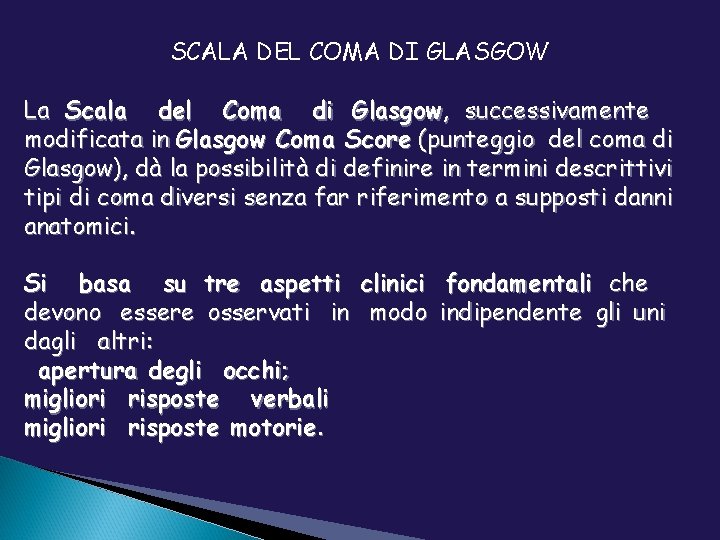 SCALA DEL COMA DI GLASGOW La Scala del Coma di Glasgow, successivamente modificata in