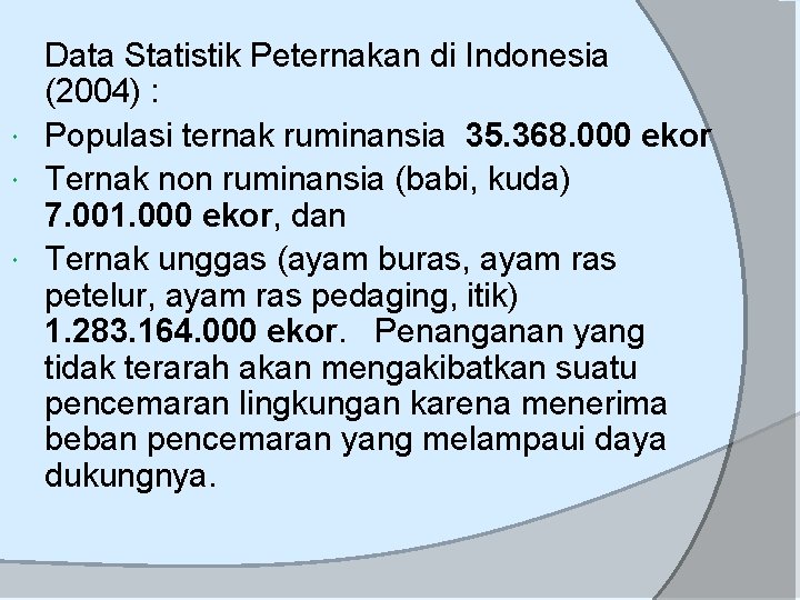 Data Statistik Peternakan di Indonesia (2004) : Populasi ternak ruminansia 35. 368. 000 ekor