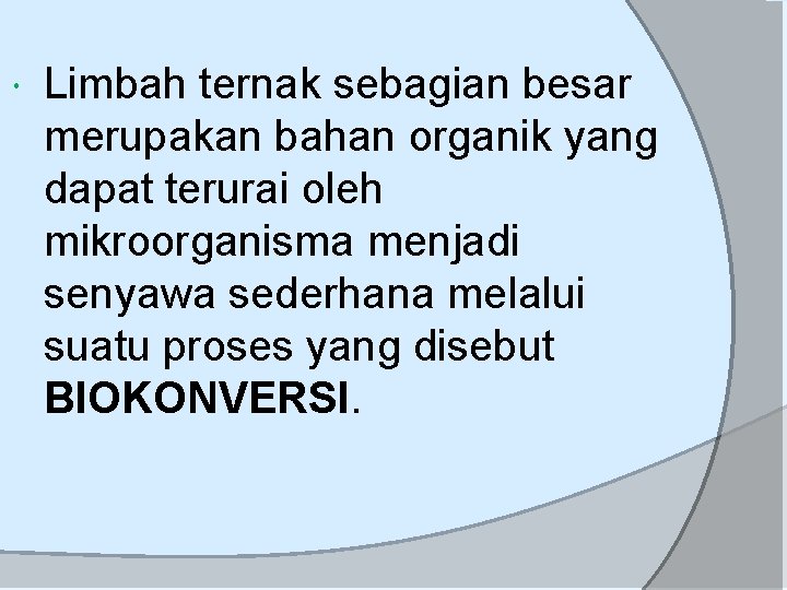  Limbah ternak sebagian besar merupakan bahan organik yang dapat terurai oleh mikroorganisma menjadi