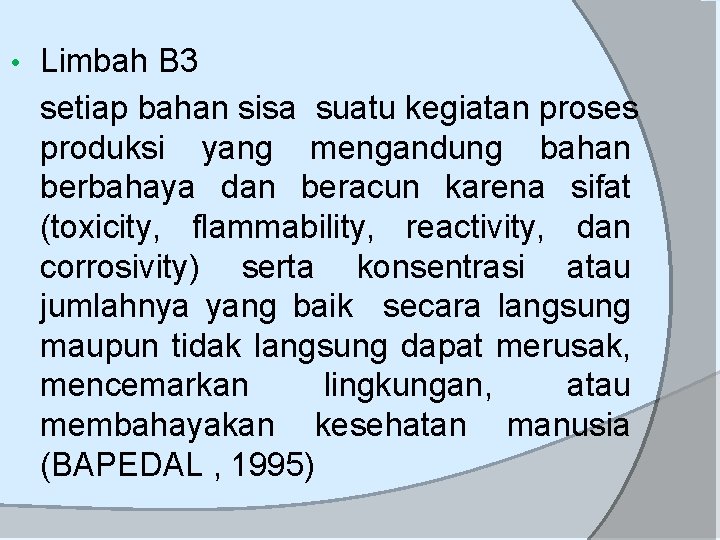  • Limbah B 3 setiap bahan sisa suatu kegiatan proses produksi yang mengandung