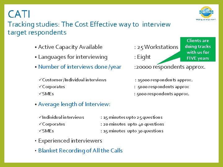 CATI Tracking studies: The Cost Effective way to interview target respondents Clients are doing