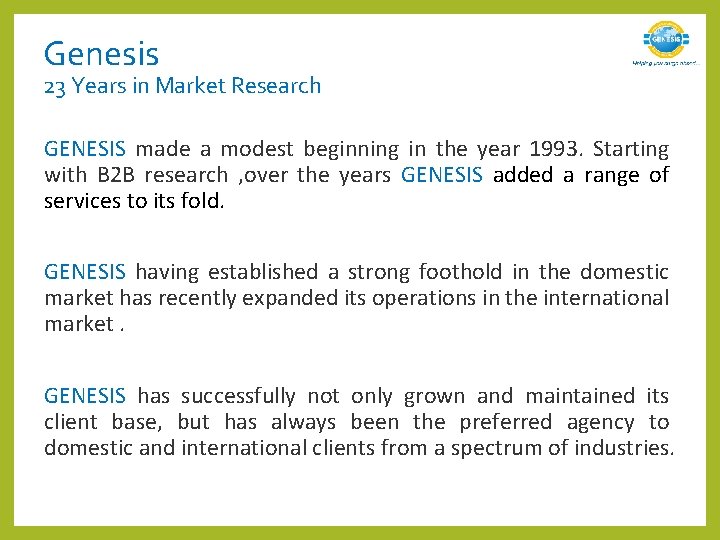 Genesis 23 Years in Market Research GENESIS made a modest beginning in the year