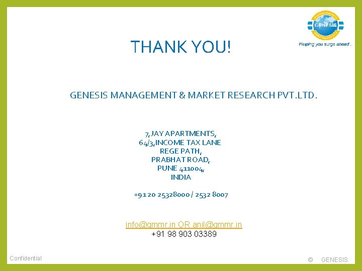 THANK YOU! GENESIS MANAGEMENT & MARKET RESEARCH PVT. LTD. 7, JAY APARTMENTS, 64/3, INCOME