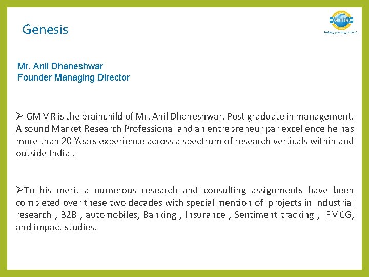 Genesis Mr. Anil Dhaneshwar Founder Managing Director Ø GMMR is the brainchild of Mr.