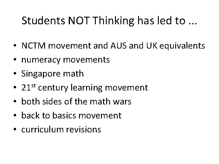 Students NOT Thinking has led to. . . • • NCTM movement and AUS Students NOT Thinking has led to. . . • • NCTM movement and AUS