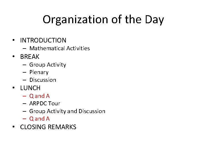 Organization of the Day • INTRODUCTION – Mathematical Activities • BREAK – Group Activity Organization of the Day • INTRODUCTION – Mathematical Activities • BREAK – Group Activity