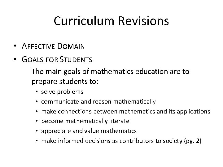 Curriculum Revisions • AFFECTIVE DOMAIN • GOALS FOR STUDENTS The main goals of mathematics Curriculum Revisions • AFFECTIVE DOMAIN • GOALS FOR STUDENTS The main goals of mathematics