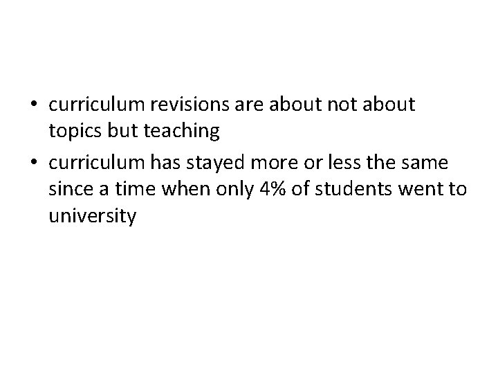 • curriculum revisions are about not about topics but teaching • curriculum has • curriculum revisions are about not about topics but teaching • curriculum has