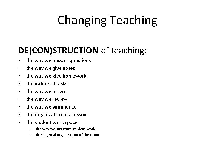 Changing Teaching DE(CON)STRUCTION of teaching: • • • the way we answer questions the Changing Teaching DE(CON)STRUCTION of teaching: • • • the way we answer questions the