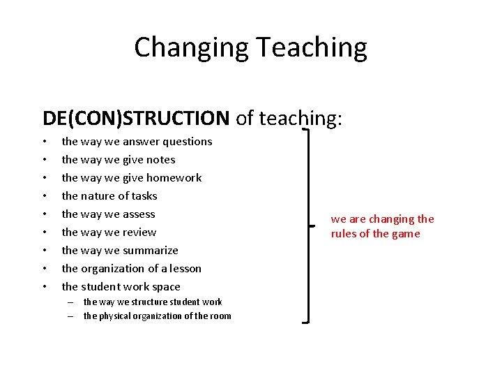 Changing Teaching DE(CON)STRUCTION of teaching: • • • the way we answer questions the Changing Teaching DE(CON)STRUCTION of teaching: • • • the way we answer questions the