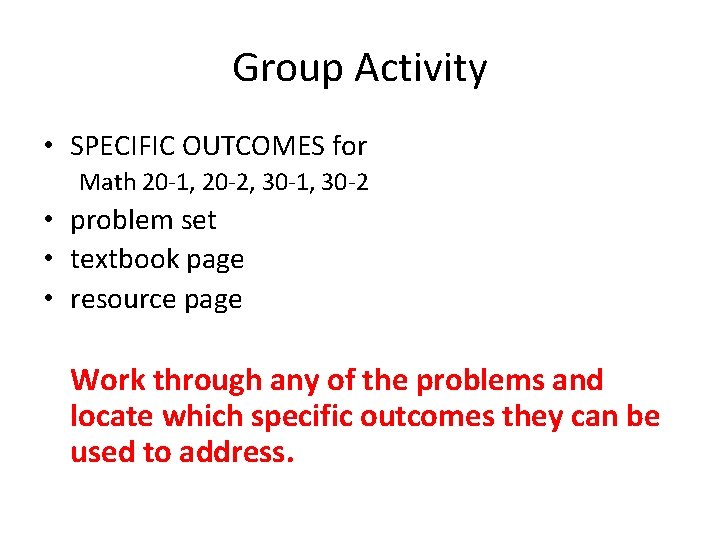 Group Activity • SPECIFIC OUTCOMES for Math 20 -1, 20 -2, 30 -1, 30 Group Activity • SPECIFIC OUTCOMES for Math 20 -1, 20 -2, 30 -1, 30