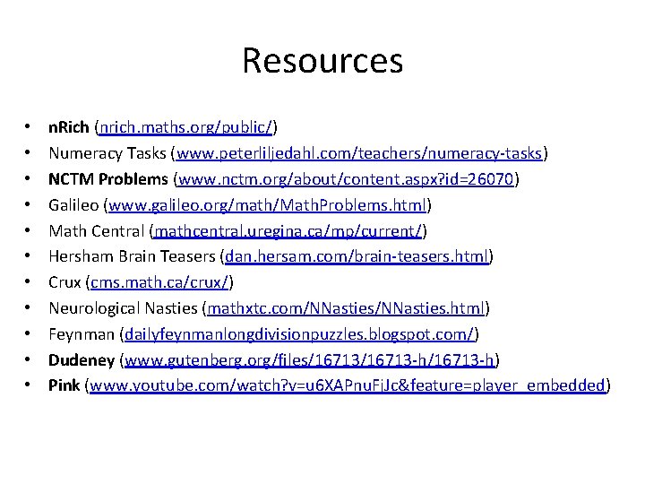 Resources • • • n. Rich (nrich. maths. org/public/) Numeracy Tasks (www. peterliljedahl. com/teachers/numeracy-tasks) Resources • • • n. Rich (nrich. maths. org/public/) Numeracy Tasks (www. peterliljedahl. com/teachers/numeracy-tasks)