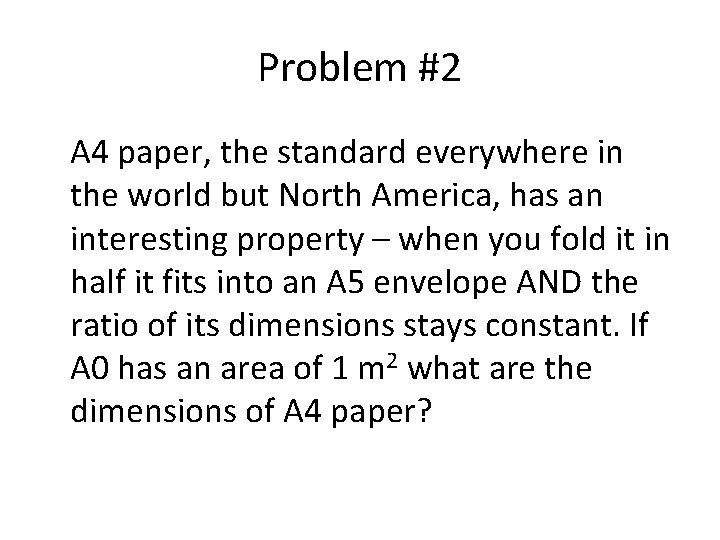 Problem #2 A 4 paper, the standard everywhere in the world but North America, Problem #2 A 4 paper, the standard everywhere in the world but North America,