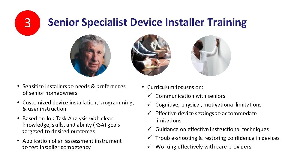 3. I-STAR Information Clearinghouse 3 Senior Specialist Device Installer Training • Sensitize installers to