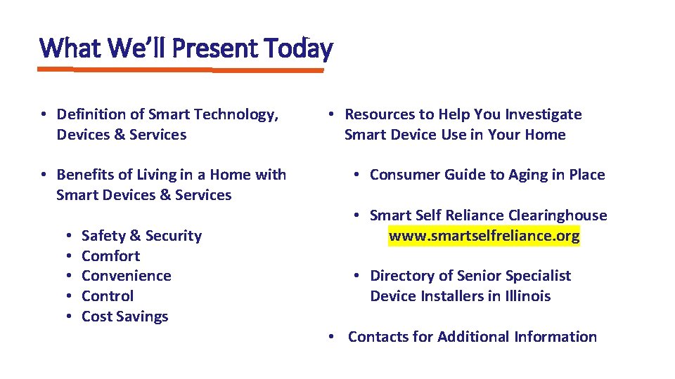 What We’ll Present Today • Definition of Smart Technology, Devices & Services • Benefits