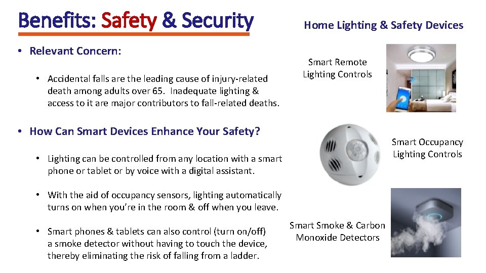 Benefits: Safety & Security • Relevant Concern: • Accidental falls are the leading cause