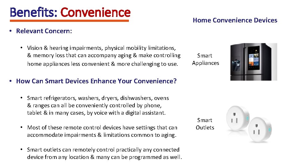 Benefits: Convenience Home Convenience Devices • Relevant Concern: • Vision & hearing impairments, physical