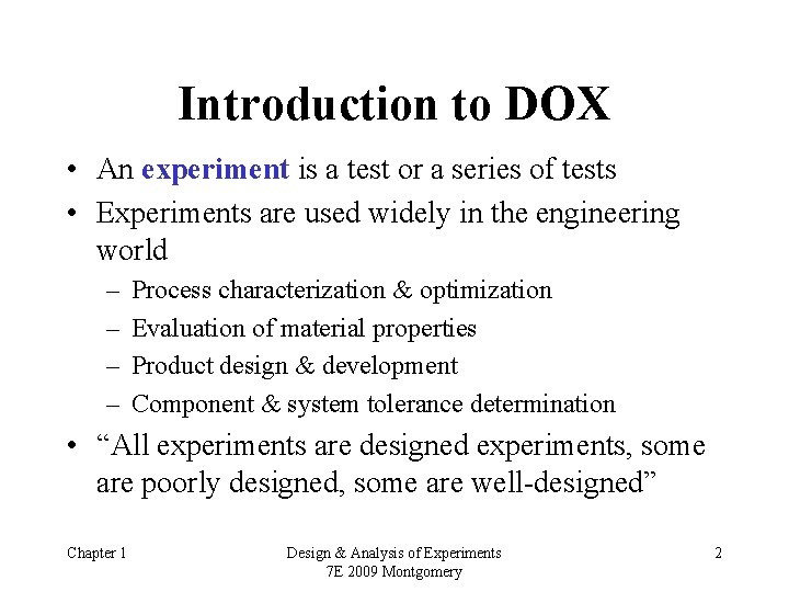Introduction to DOX • An experiment is a test or a series of tests