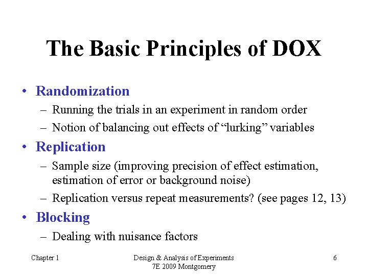 The Basic Principles of DOX • Randomization – Running the trials in an experiment