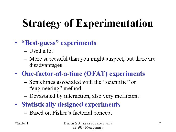 Strategy of Experimentation • “Best-guess” experiments – Used a lot – More successful than