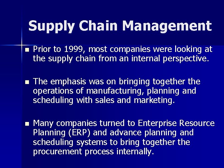 Supply Chain Management n Prior to 1999, most companies were looking at the supply
