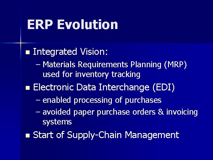 ERP Evolution n Integrated Vision: – Materials Requirements Planning (MRP) used for inventory tracking