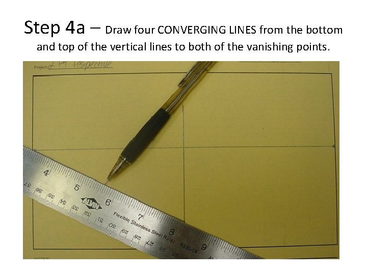 Step 4 a – Draw four CONVERGING LINES from the bottom and top of