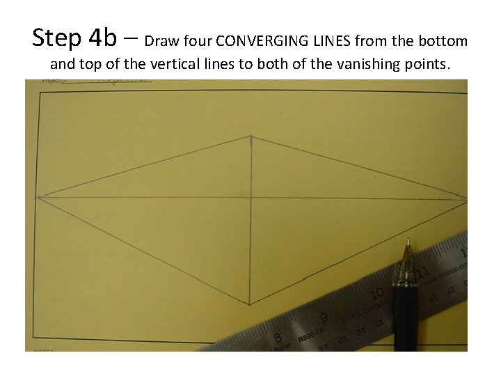 Step 4 b – Draw four CONVERGING LINES from the bottom and top of