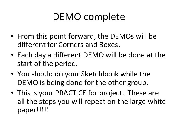 DEMO complete • From this point forward, the DEMOs will be different for Corners