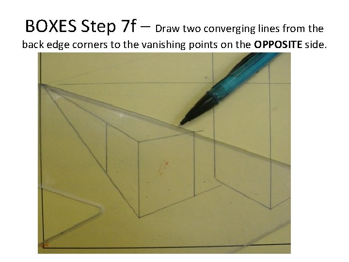 BOXES Step 7 f – Draw two converging lines from the back edge corners