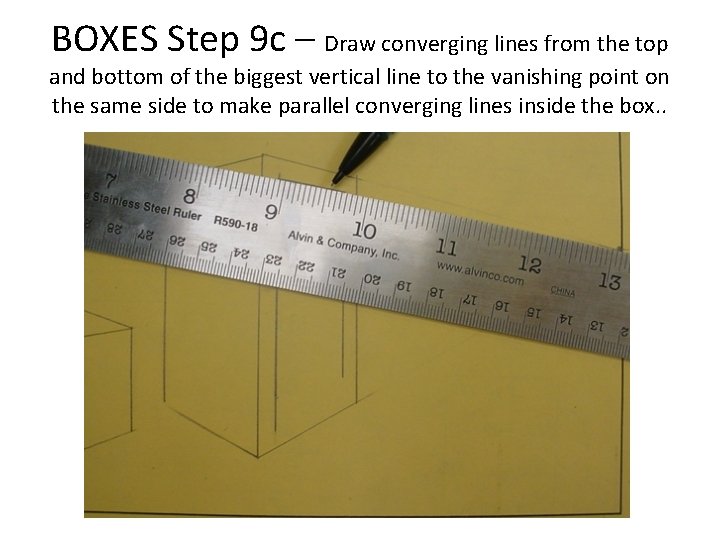 BOXES Step 9 c – Draw converging lines from the top and bottom of