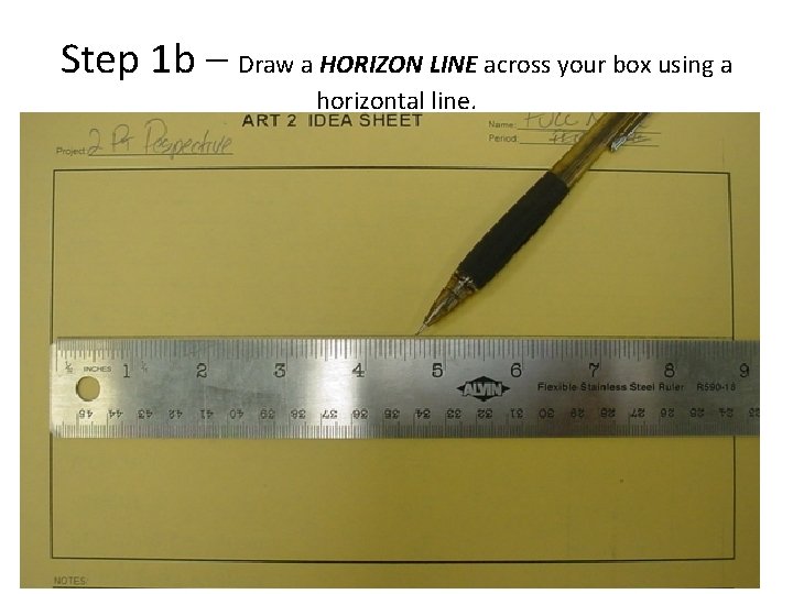 Step 1 b – Draw a HORIZON LINE across your box using a horizontal