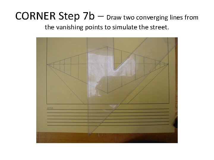 CORNER Step 7 b – Draw two converging lines from the vanishing points to