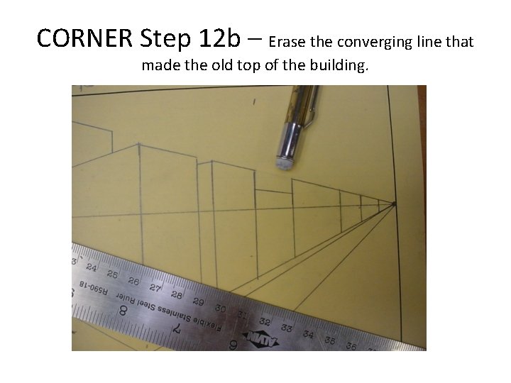 CORNER Step 12 b – Erase the converging line that made the old top