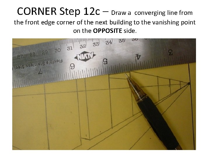 CORNER Step 12 c – Draw a converging line from the front edge corner