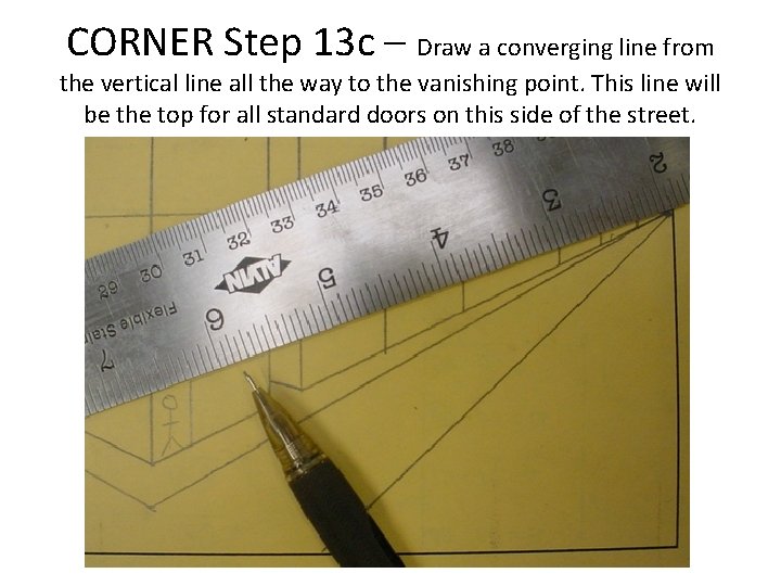 CORNER Step 13 c – Draw a converging line from the vertical line all