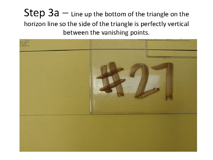 Step 3 a – Line up the bottom of the triangle on the horizon