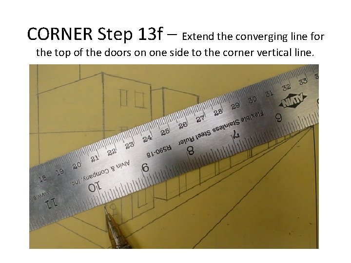 CORNER Step 13 f – Extend the converging line for the top of the