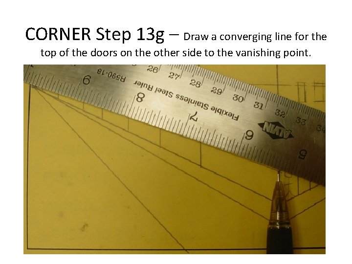 CORNER Step 13 g – Draw a converging line for the top of the
