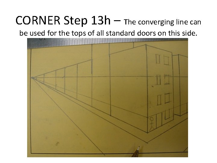 CORNER Step 13 h – The converging line can be used for the tops