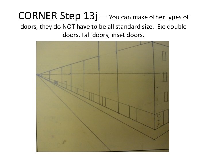 CORNER Step 13 j – You can make other types of doors, they do