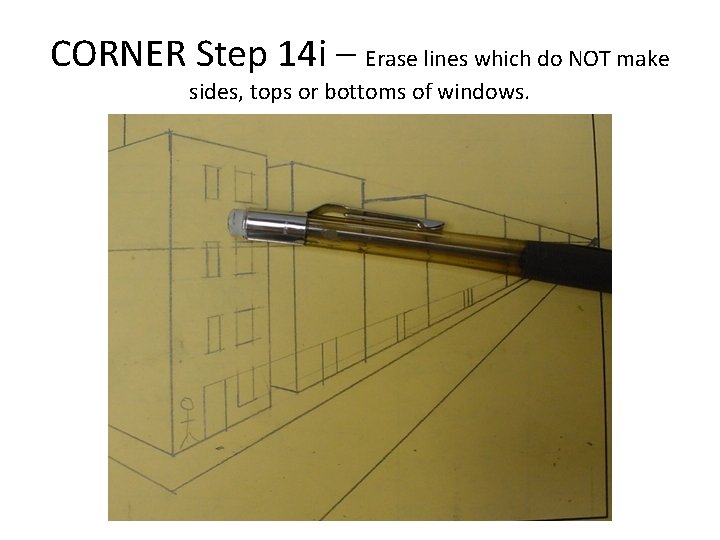 CORNER Step 14 i – Erase lines which do NOT make sides, tops or