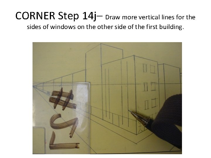 CORNER Step 14 j– Draw more vertical lines for the sides of windows on