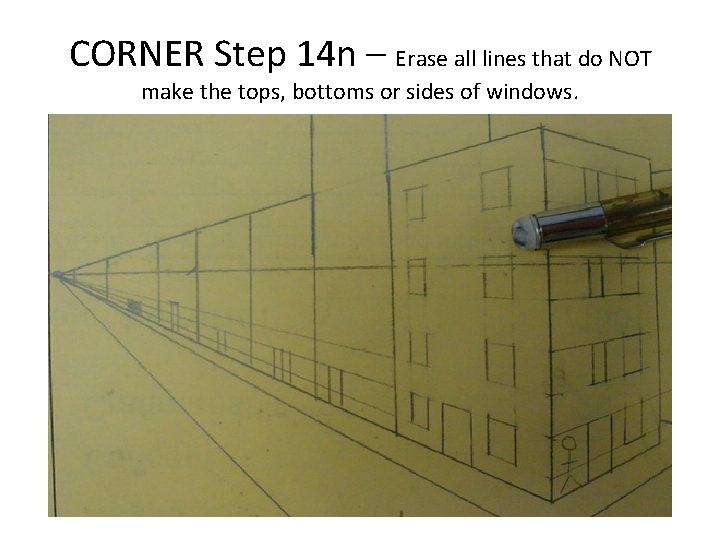 CORNER Step 14 n – Erase all lines that do NOT make the tops,