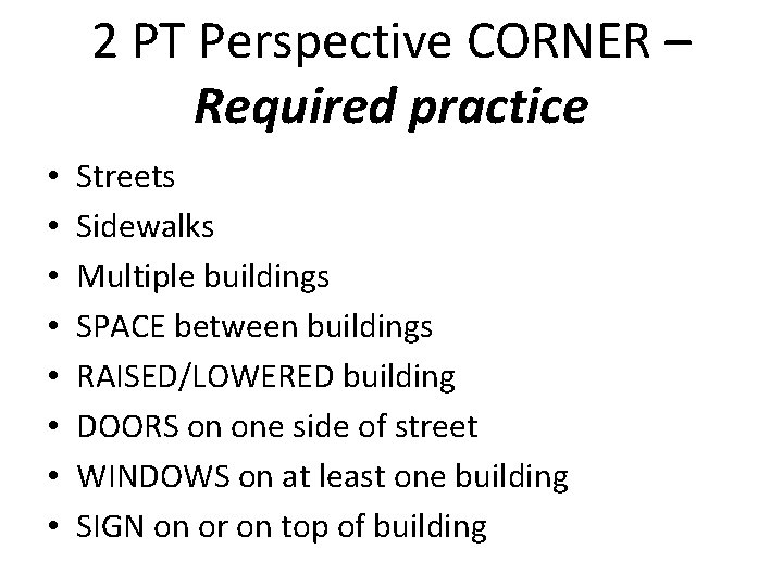 2 PT Perspective CORNER – Required practice • • Streets Sidewalks Multiple buildings SPACE