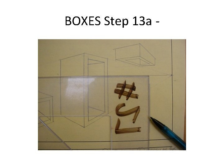 BOXES Step 13 a - 