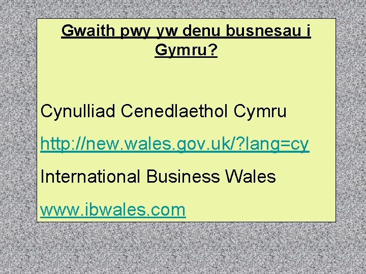 Gwaith pwy yw denu busnesau i Gymru? Cynulliad Cenedlaethol Cymru http: //new. wales. gov.
