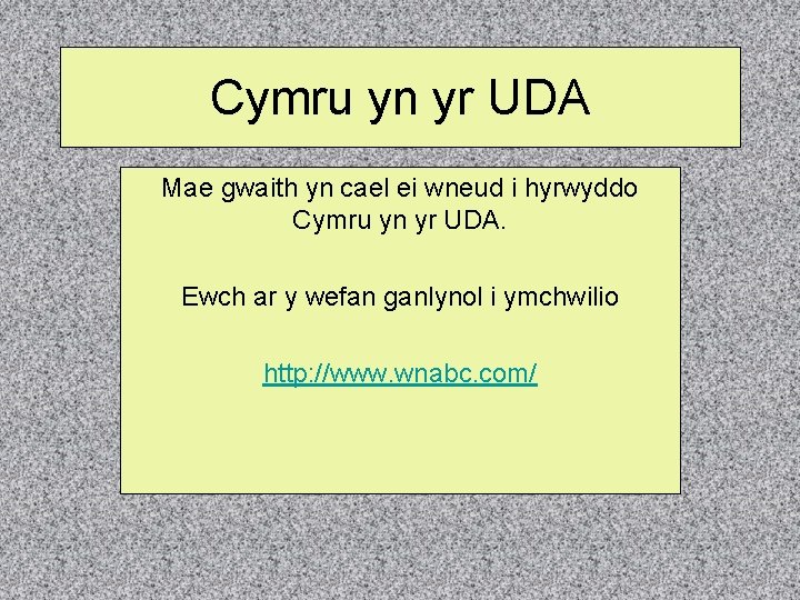 Cymru yn yr UDA Mae gwaith yn cael ei wneud i hyrwyddo Cymru yn